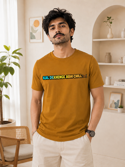 Kal Dekhenge Abhi Chill Funny Graphic Tee