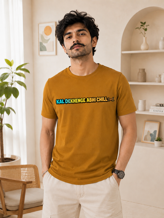 Kal Dekhenge Abhi Chill Funny Graphic Tee